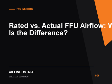 006_FFU额定风量和实际运行风量有什么区别？_Rated vs. Actual FFU Airflow What Is the Difference.jpg